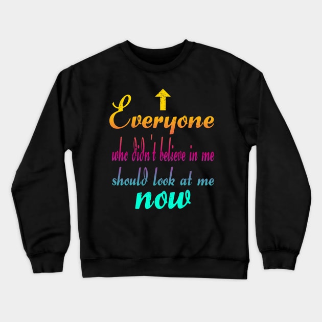 Anyone who didn't believe in me Crewneck Sweatshirt by FromBerlinGift